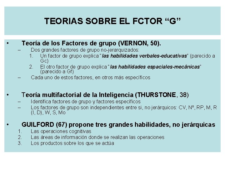 TEORIAS SOBRE EL FCTOR “G” • Teoría de los Factores de grupo (VERNON, 50).