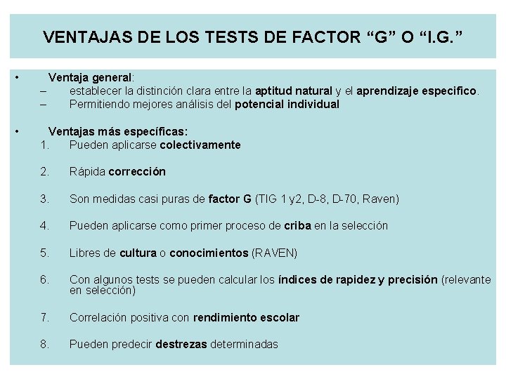 VENTAJAS DE LOS TESTS DE FACTOR “G” O “I. G. ” • Ventaja general: