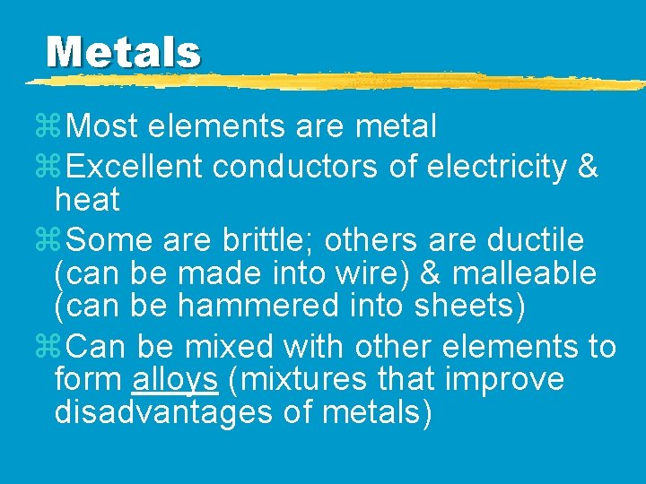 Metals z. Most elements are metal z. Excellent conductors of electricity & heat z. Metals z. Most elements are metal z. Excellent conductors of electricity & heat z.