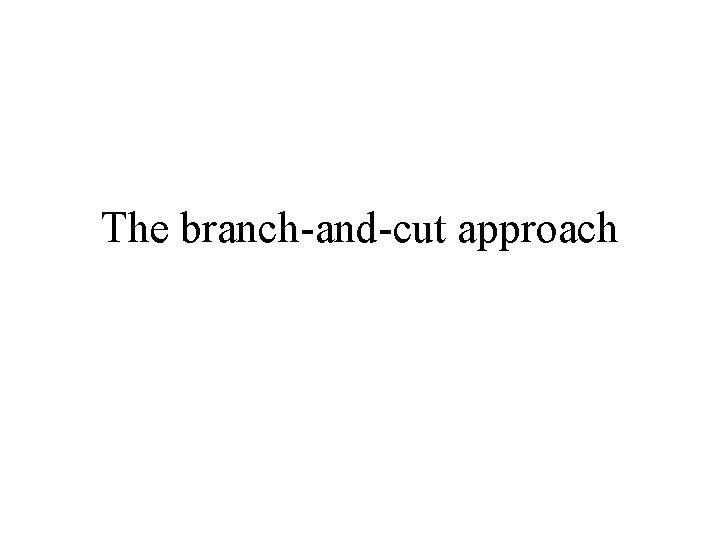 The branch-and-cut approach 