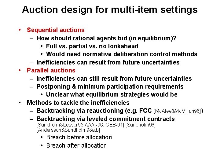 Auction design for multi-item settings • Sequential auctions – How should rational agents bid