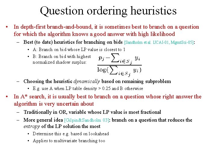 Question ordering heuristics • In depth-first branch-and-bound, it is sometimes best to branch on