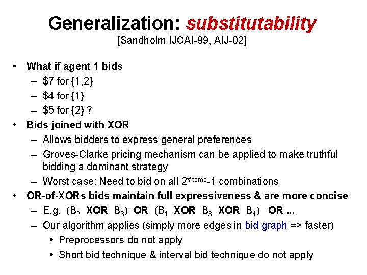 Generalization: substitutability [Sandholm IJCAI-99, AIJ-02] • What if agent 1 bids – $7 for