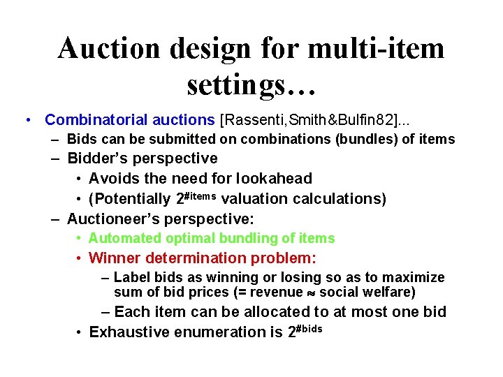 Auction design for multi-item settings… • Combinatorial auctions [Rassenti, Smith&Bulfin 82]. . . –