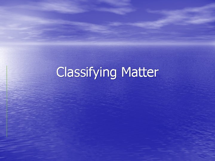 Classifying Matter 