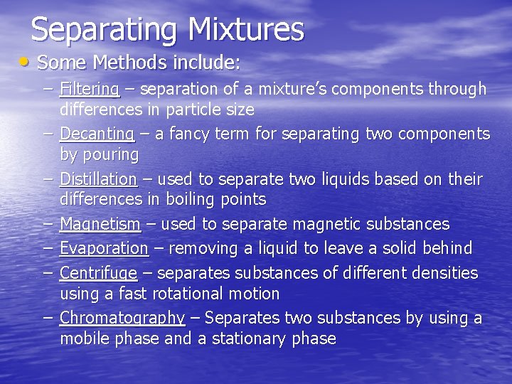 Separating Mixtures • Some Methods include: – Filtering – separation of a mixture’s components