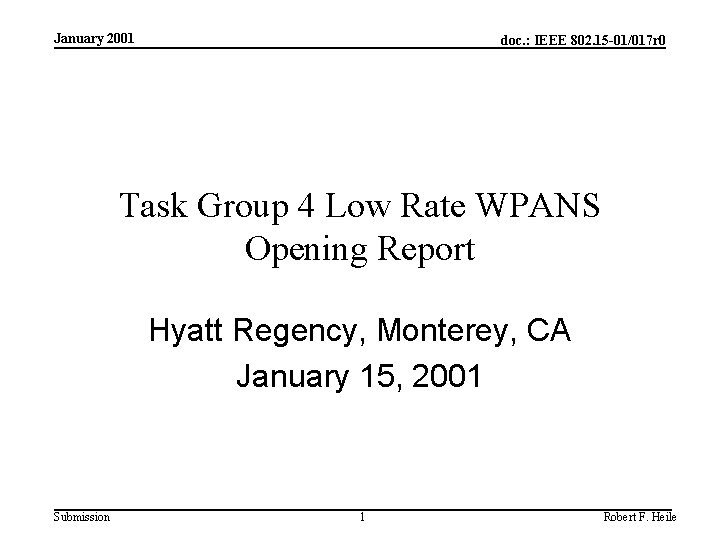 January 2001 doc. : IEEE 802. 15 -01/017 r 0 Task Group 4 Low