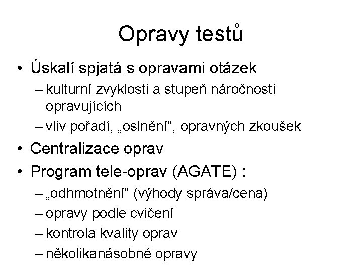 Opravy testů • Úskalí spjatá s opravami otázek – kulturní zvyklosti a stupeň náročnosti