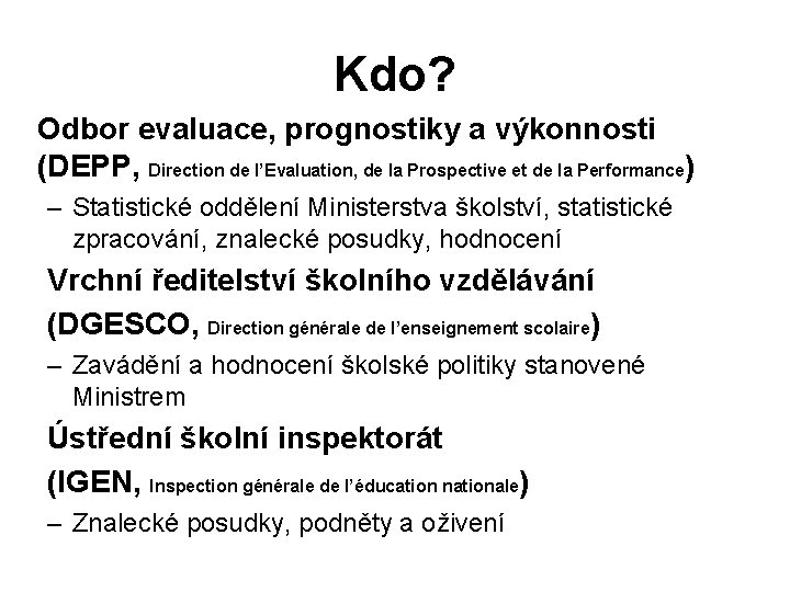 Kdo? Odbor evaluace, prognostiky a výkonnosti (DEPP, Direction de l’Evaluation, de la Prospective et