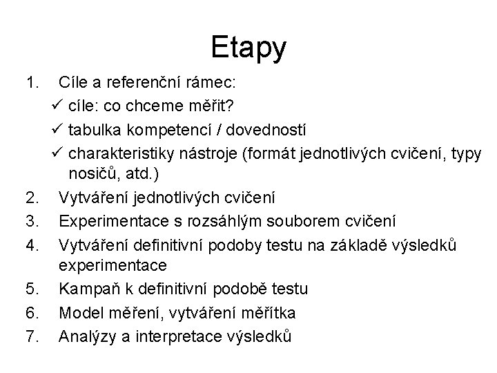 Etapy 1. 2. 3. 4. 5. 6. 7. Cíle a referenční rámec: ü cíle: