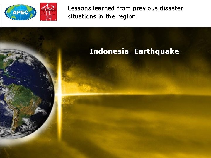 Lessons learned from previous disaster situations in the region: Indonesia Earthquake 