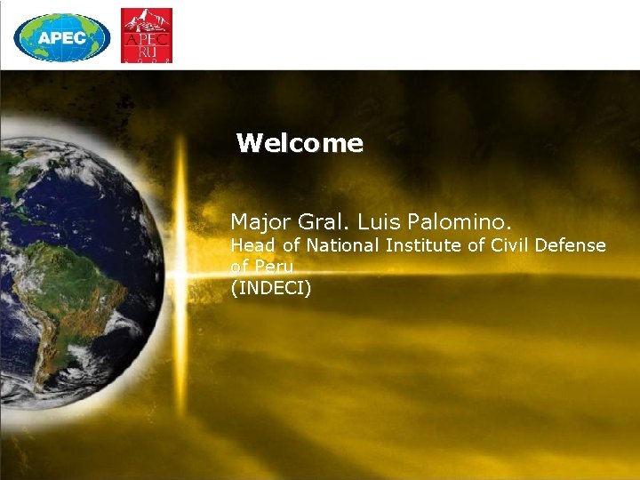 Welcome Major Gral. Luis Palomino. Head of National Institute of Civil Defense of Peru