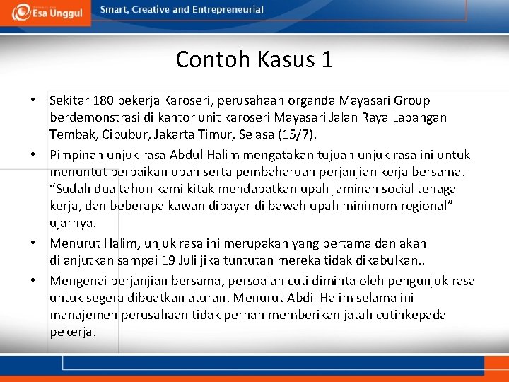 Contoh Kasus 1 • Sekitar 180 pekerja Karoseri, perusahaan organda Mayasari Group berdemonstrasi di