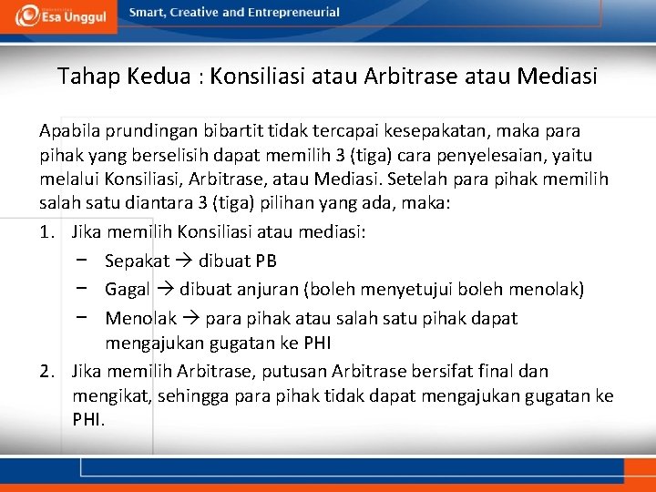 Tahap Kedua : Konsiliasi atau Arbitrase atau Mediasi Apabila prundingan bibartit tidak tercapai kesepakatan,