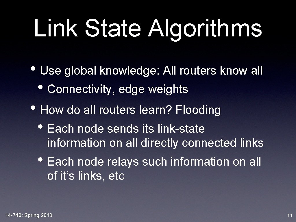 Link State Algorithms • Use global knowledge: All routers know all • Connectivity, edge