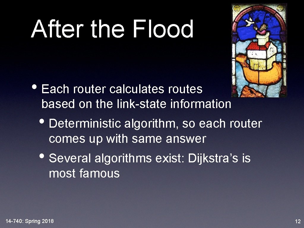After the Flood • Each router calculates routes based on the link-state information •