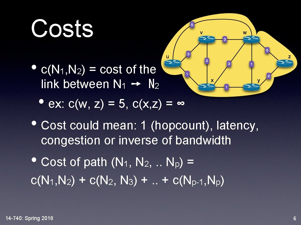 Costs • c(N 1, N 2) = cost of the link between N 1 Costs • c(N 1, N 2) = cost of the link between N 1
