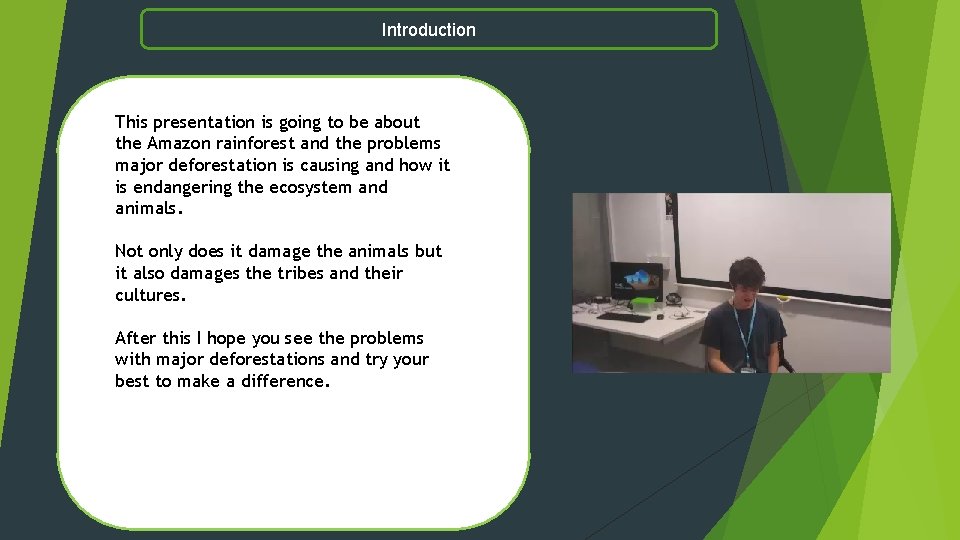Introduction This presentation is going to be about the Amazon rainforest and the problems