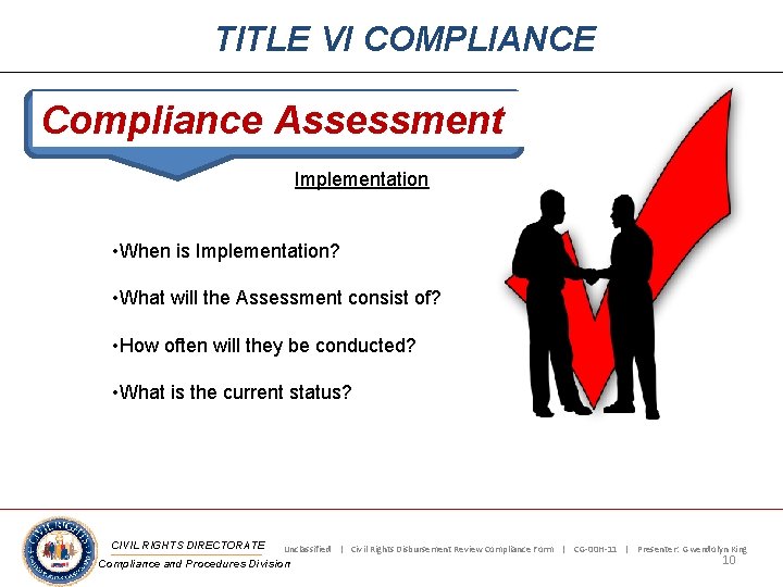 TITLE VI COMPLIANCE Compliance Assessment Implementation • When is Implementation? • What will the