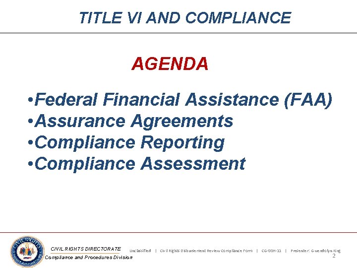 TITLE VI AND COMPLIANCE AGENDA • Federal Financial Assistance (FAA) • Assurance Agreements •