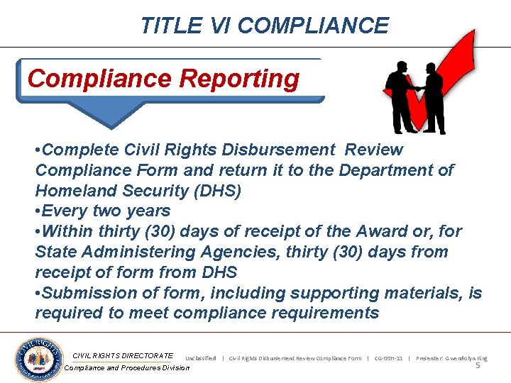 TITLE VI COMPLIANCE Compliance Reporting • Complete Civil Rights Disbursement Review Compliance Form and