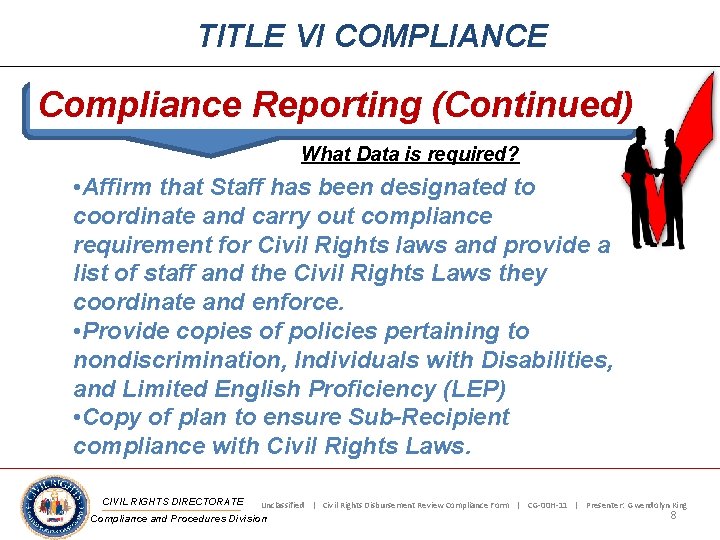 TITLE VI COMPLIANCE Compliance Reporting (Continued) What Data is required? • Affirm that Staff