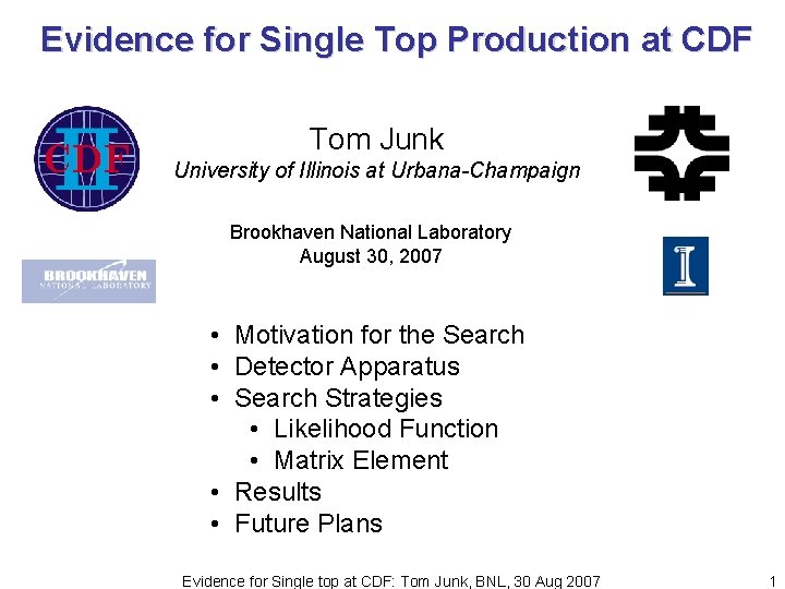 Evidence for Single Top Production at CDF Tom Junk University of Illinois at Urbana-Champaign