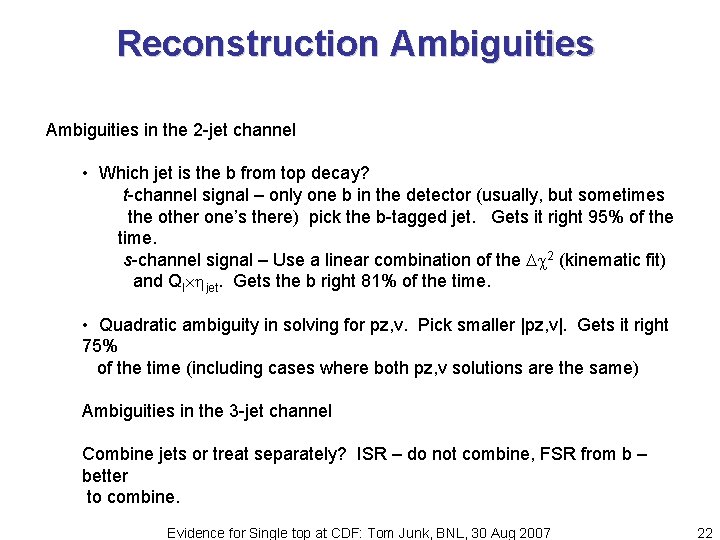 Reconstruction Ambiguities in the 2 -jet channel • Which jet is the b from