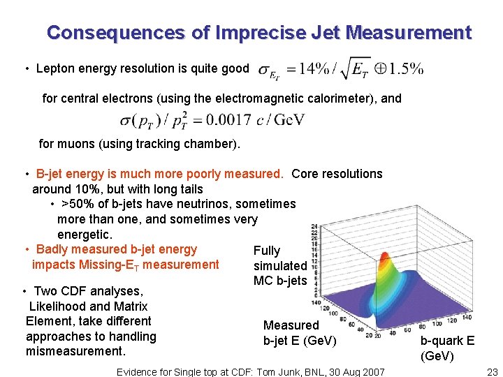 Consequences of Imprecise Jet Measurement • Lepton energy resolution is quite good for central
