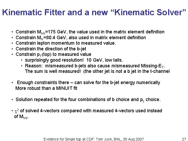 Kinematic Fitter and a new “Kinematic Solver” • • • Constrain Mlvb=175 Ge. V,