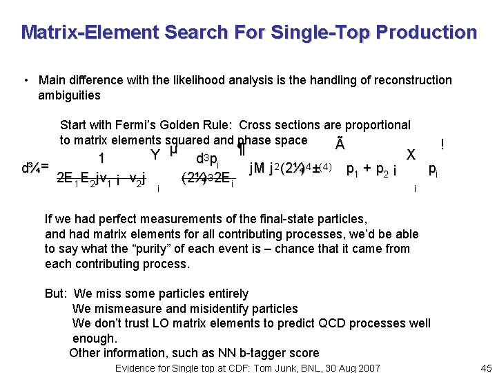 Matrix-Element Search For Single-Top Production • Main difference with the likelihood analysis is the