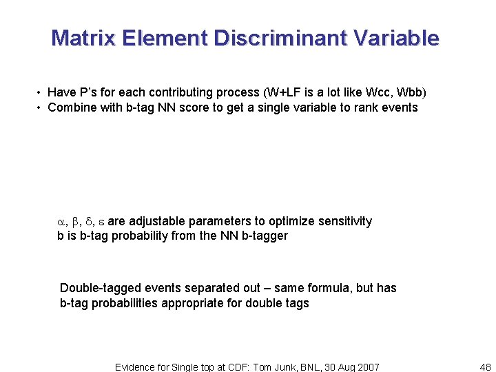 Matrix Element Discriminant Variable • Have P’s for each contributing process (W+LF is a