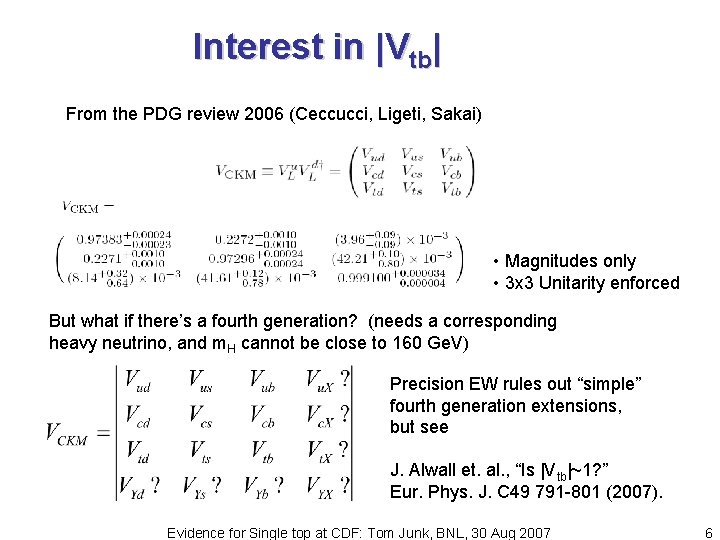 Interest in |Vtb| From the PDG review 2006 (Ceccucci, Ligeti, Sakai) • Magnitudes only
