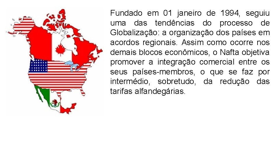 Fundado em 01 janeiro de 1994, seguiu uma das tendências do processo de Globalização: