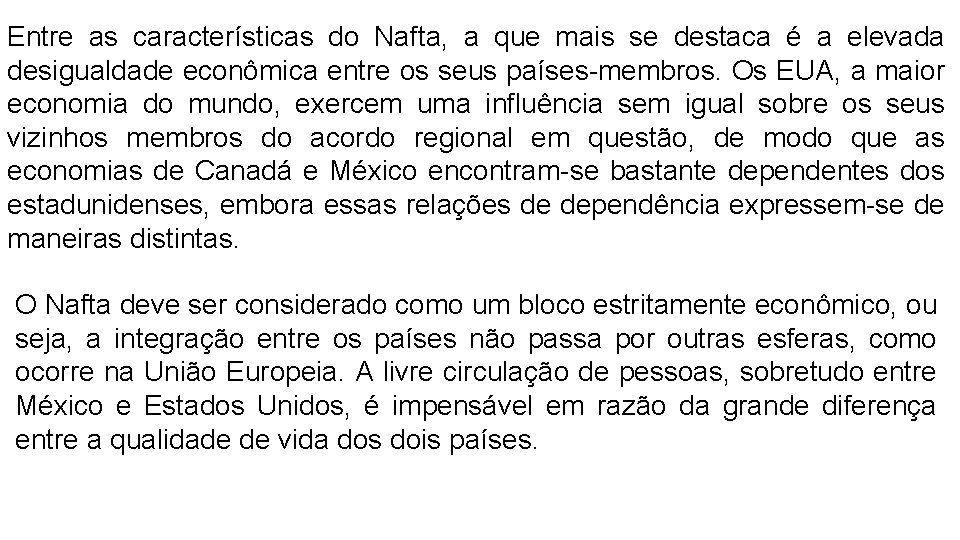 Entre as características do Nafta, a que mais se destaca é a elevada desigualdade