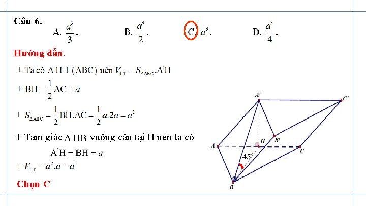 Câu 6. Hướng dẫn. + Tam giác Chọn C vuông cân tại H nên