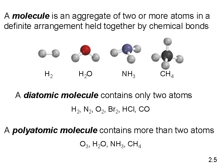 A molecule is an aggregate of two or more atoms in a definite arrangement