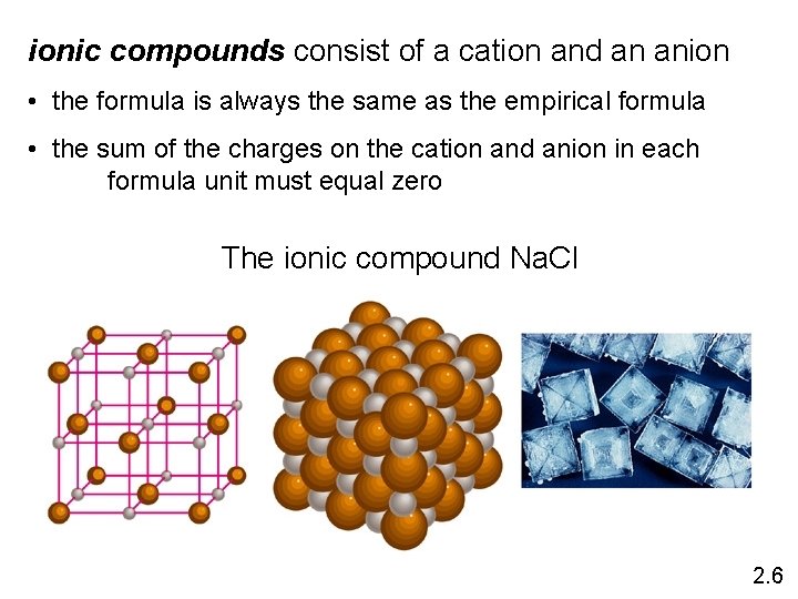 ionic compounds consist of a cation and an anion • the formula is always