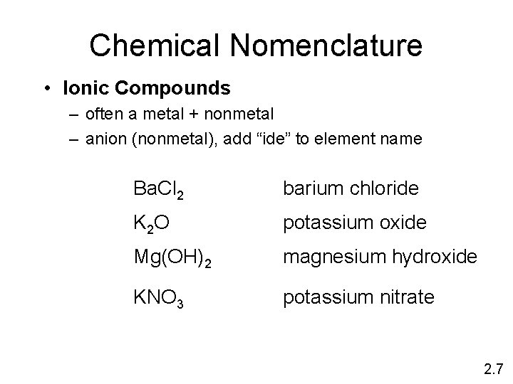 Chemical Nomenclature • Ionic Compounds – often a metal + nonmetal – anion (nonmetal),