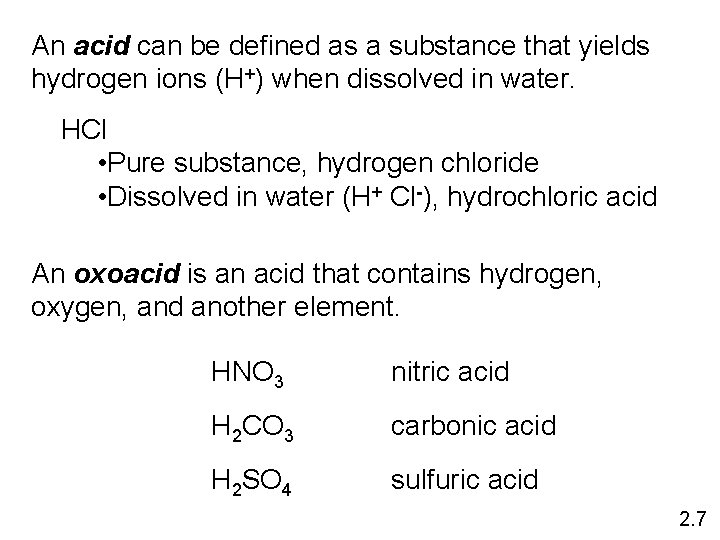 An acid can be defined as a substance that yields hydrogen ions (H+) when