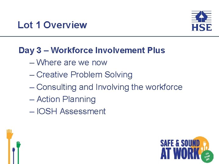 Lot 1 Overview Day 3 – Workforce Involvement Plus – Where are we now