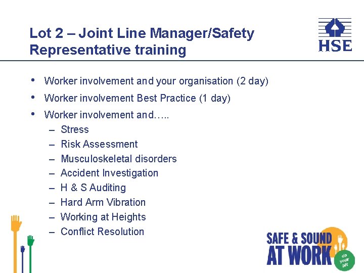 Lot 2 – Joint Line Manager/Safety Representative training • • • Worker involvement and