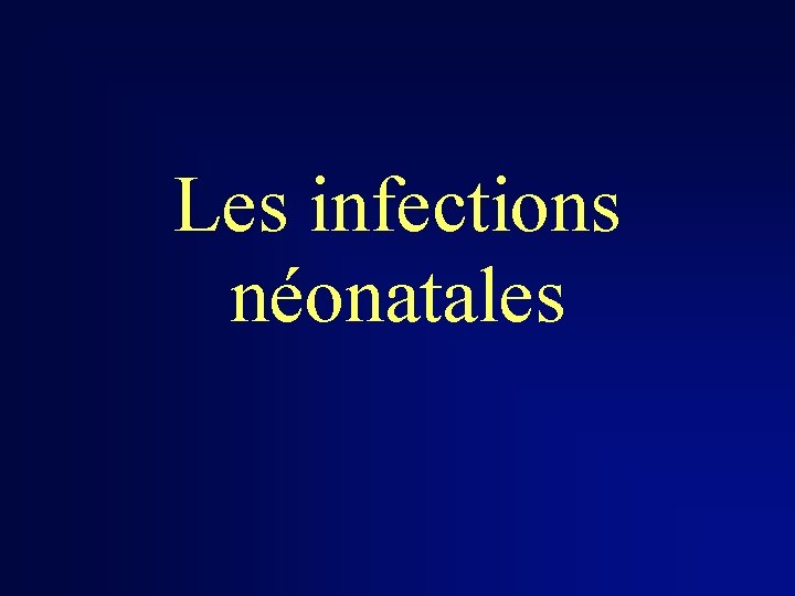 Les infections néonatales 