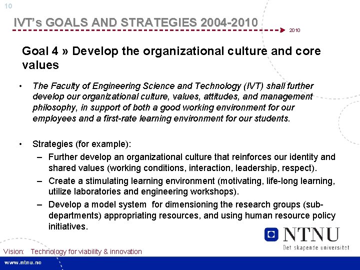 10 IVT’s GOALS AND STRATEGIES 2004 -2010 Goal 4 » Develop the organizational culture