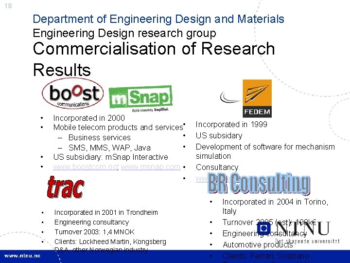 18 Department of Engineering Design and Materials Engineering Design research group Commercialisation of Research