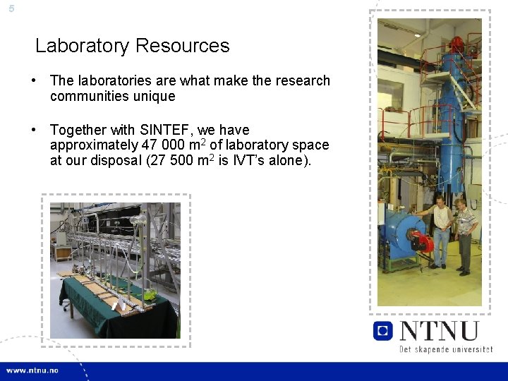 5 Laboratory Resources • The laboratories are what make the research communities unique •