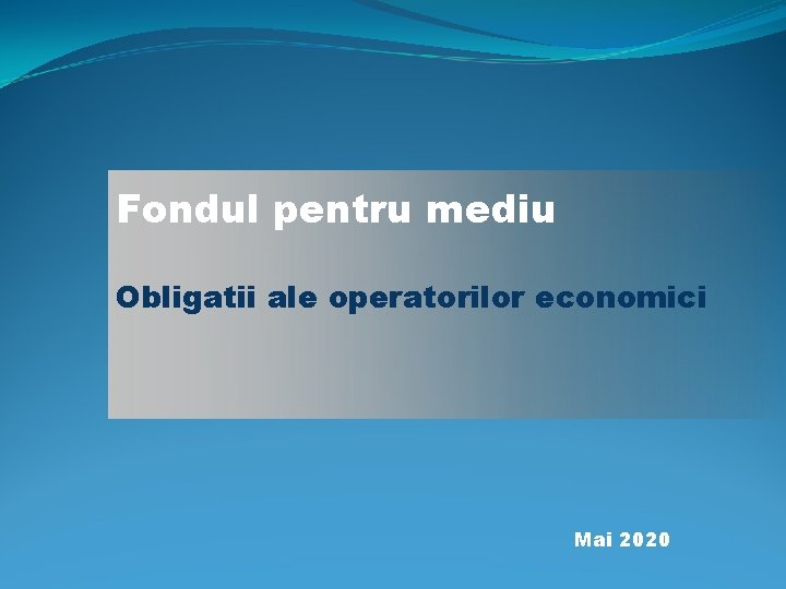 Fondul pentru mediu Obligatii ale operatorilor economici Mai 2020 
