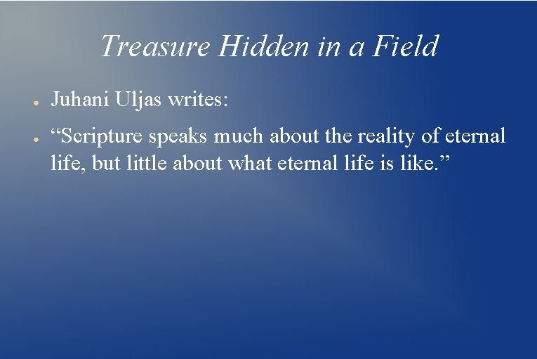 Treasure Hidden in a Field ● ● Juhani Uljas writes: “Scripture speaks much about