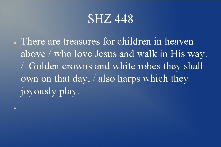 SHZ 448 ● ● There are treasures for children in heaven above / who