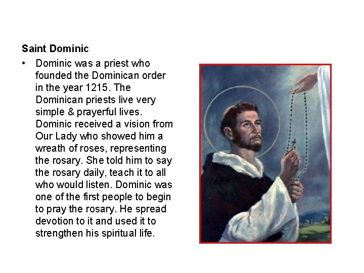 Saint Dominic • Dominic was a priest who founded the Dominican order in the
